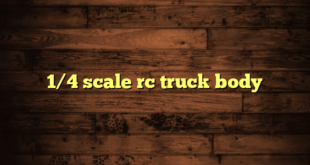 1/4 scale rc truck body