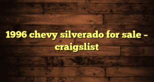 1996 chevy silverado for sale – craigslist