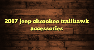 2017 jeep cherokee trailhawk accessories
