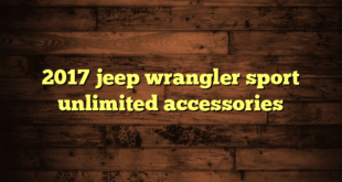 2017 jeep wrangler sport unlimited accessories