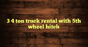 3 4 ton truck rental with 5th wheel hitch