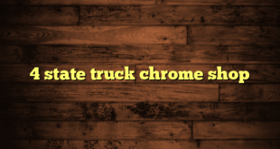 4 state truck chrome shop