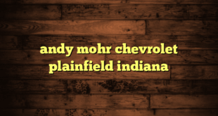 andy mohr chevrolet plainfield indiana