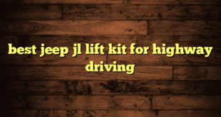 best jeep jl lift kit for highway driving