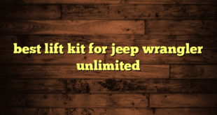 best lift kit for jeep wrangler unlimited