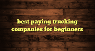 best paying trucking companies for beginners