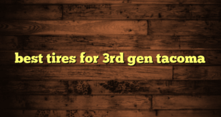 best tires for 3rd gen tacoma