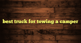 best truck for towing a camper