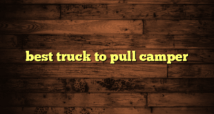 best truck to pull camper