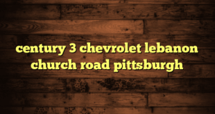 century 3 chevrolet lebanon church road pittsburgh