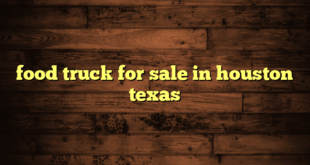 food truck for sale in houston texas