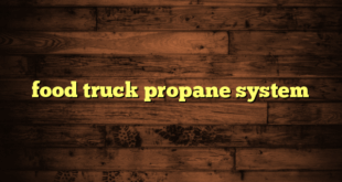 food truck propane system