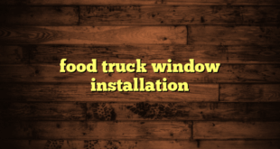 food truck window installation