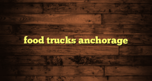 food trucks anchorage