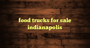food trucks for sale indianapolis