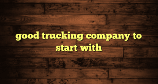 good trucking company to start with