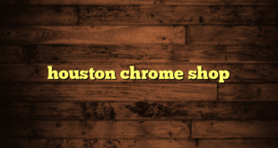 houston chrome shop