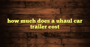 how much does a uhaul car trailer cost