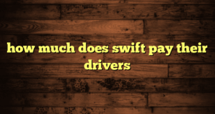 how much does swift pay their drivers