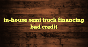 in-house semi truck financing bad credit