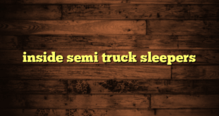 inside semi truck sleepers