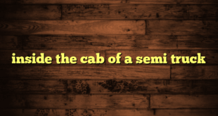 inside the cab of a semi truck