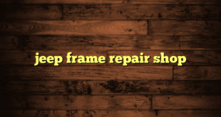 jeep frame repair shop