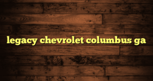 legacy chevrolet columbus ga