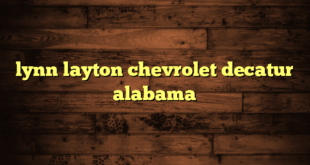 lynn layton chevrolet decatur alabama