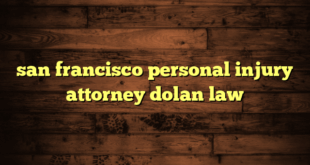 san francisco personal injury attorney dolan law