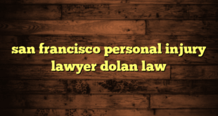 san francisco personal injury lawyer dolan law