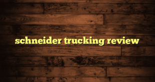 schneider trucking review