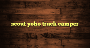 scout yoho truck camper