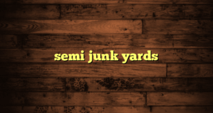 semi junk yards
