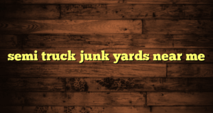 semi truck junk yards near me