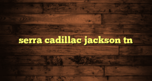 serra cadillac jackson tn