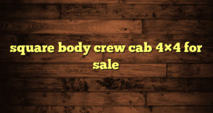square body crew cab 4×4 for sale
