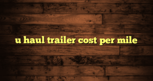 u haul trailer cost per mile
