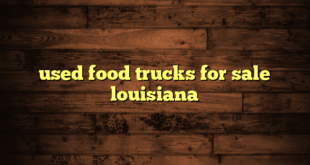 used food trucks for sale louisiana