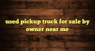 used pickup truck for sale by owner near me