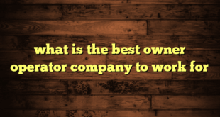 what is the best owner operator company to work for