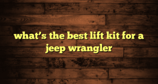 what’s the best lift kit for a jeep wrangler