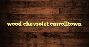 wood chevrolet carrolltown