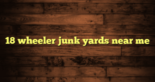 18 wheeler junk yards near me