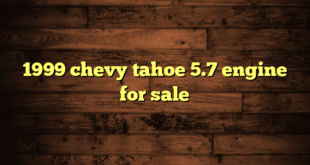 1999 chevy tahoe 5.7 engine for sale