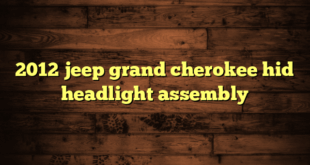 2012 jeep grand cherokee hid headlight assembly