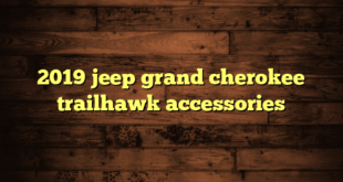 2019 jeep grand cherokee trailhawk accessories