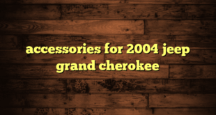 accessories for 2004 jeep grand cherokee