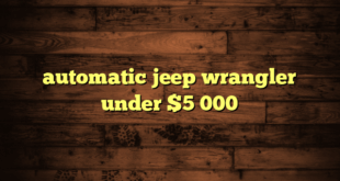 automatic jeep wrangler under $5 000