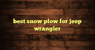 best snow plow for jeep wrangler